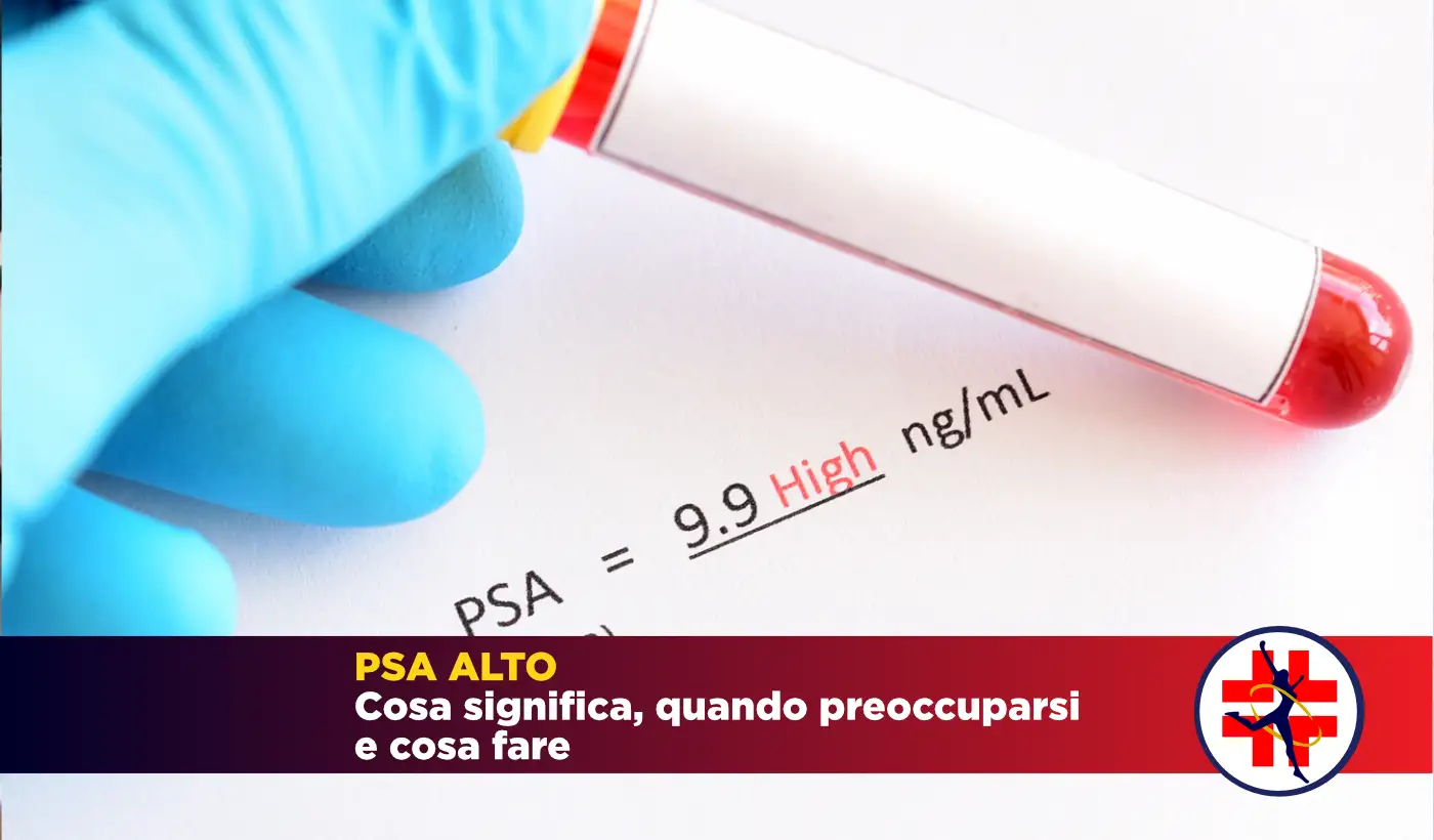 Un Psa PSA alto: cosa significa, quando preoccuparsi e cosa fare